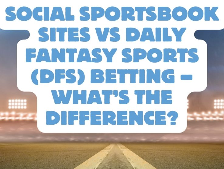 Social Sportsbook Sites vs Daily Fantasy Sports (DFS) Betting – What’s the Difference?