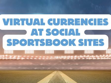 Virtual Currencies at Social Sportsbook Sites